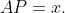 AP = x.